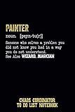  Painter Chaos Cordinator To Do List Notebook: Painter Gifts  Funny Painter Definition  Painter Gifts For Women And Men, Graduation Gifts ... List Notebook Simple Daily Organizer Notebook
