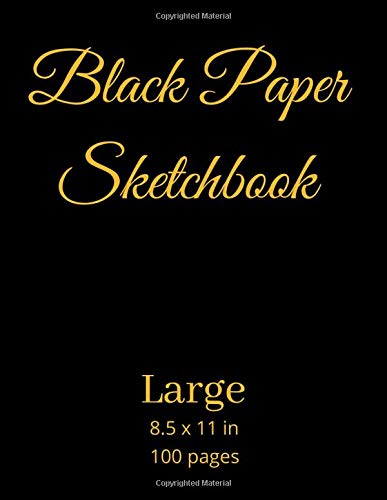 Black Paper Sketchbook: Black paper sketchbook for gel pens, 100 pages of black blank paper, black paper sketchbooks for drawing, black paper ... x 11 in, made in USA (black paper sketch pad)