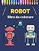 Robot Libro Da Colorare: 30 splendide illustrazioni , Libro da colorare con robots per bambini