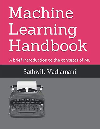 Amazon.com: Machine Learning Handbook: A brief Introduction to the ...