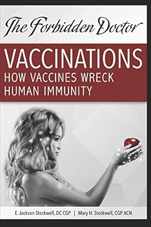 How Vaccines Wreck Human Immunity: A Forbidden Doctor Publication (1)