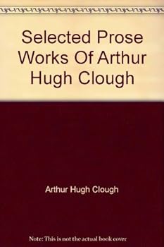 Hardcover Selected Prose Works Of Arthur Hugh Clough Book
