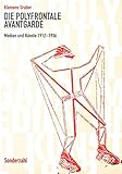 Die polyfrontale Avantgarde: Medien und Künste 1912-1936