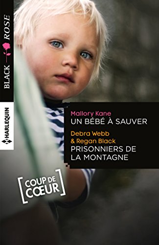 Un Bebe A Sauver Prisonniers De La Montagne Black Rose French Edition Kindle Edition By Kane Mallory Webb Debra Black Regan Romance Kindle Ebooks Amazon Com