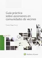 Guía práctica sobre ascensores en comunidades de vecinos (SIN COLECCION)
