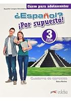 ¿Español? ¡Por supuesto! 3-A2+. Libro de ejercicios 8490812454 Book Cover