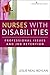 Nurses With Disabilities: Professional Issues and Job Retention