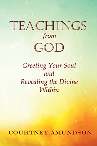 Teachings from God: Greeting Your Soul and Revealing the Divine Within