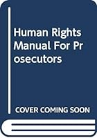 Human Rights Manual For Prosecutors 9058500314 Book Cover
