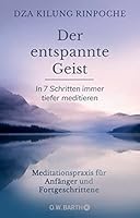 Der entspannte Geist: In 7 Schritten immer tiefer meditieren 3426292718 Book Cover