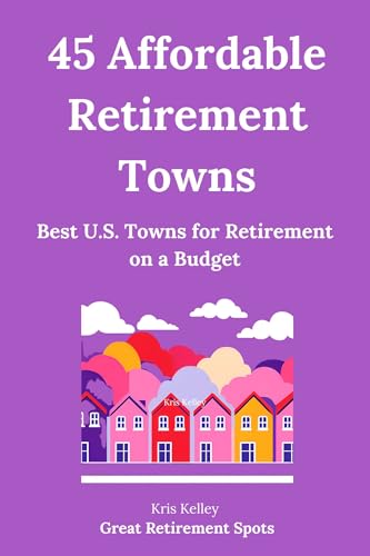 45 Affordable Retirement Towns: Best U.S. Towns for Retirement on a Budget (Great Retirement Spots)