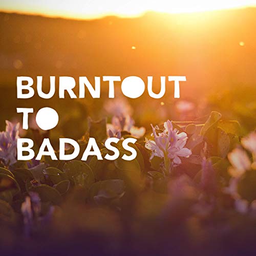 Burntout to Badass cover art