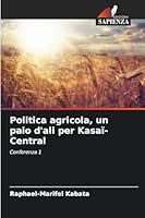 Politica agricola, un paio d'ali per Kasaï-Central: Conferenza 1 (Italian Edition) 6208791669 Book Cover
