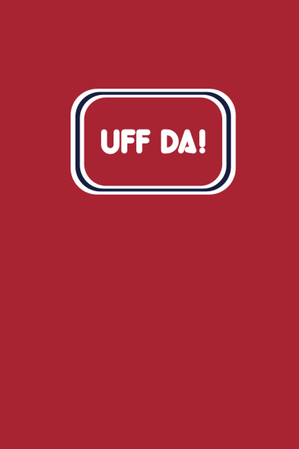 Uff Da!: A funny Norwegian saying notebook journal