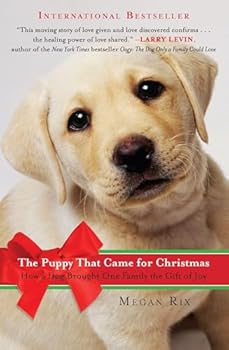 Paperback The Puppy That Came for Christmas: How a Dog Brought One Family the Gift of Joy Book