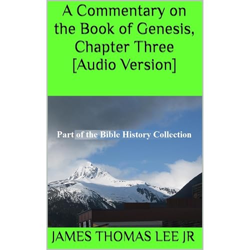 A Commentary on the Book of Genesis, Chapter Three [Audio Version] by James Thomas Lee Jr episode artwork