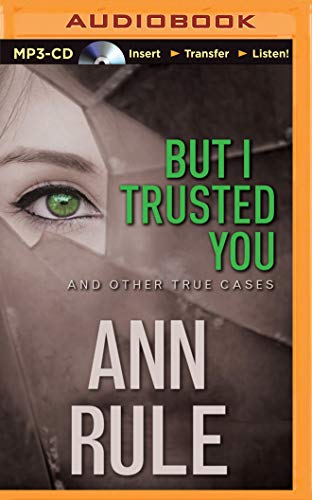 But I Trusted You: And Other True Cases 1501293036 Book Cover