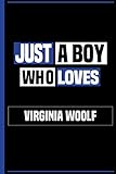  Just a Boy Who Loves Virginia Woolf: Funny Notebook Gift for Virginia Woolf Fans, Lined & Numbered Journal Novelty Birthday Gift for Boys, Men, Coworkers, Kids (Authors Notebook)