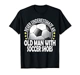 Herren Unterschätze niemals einen alten Mann mit Fußballschuhen T-Shirt