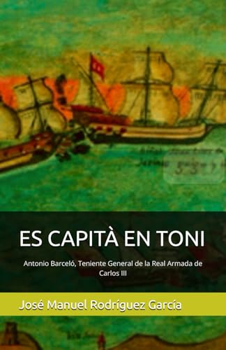 ES CAPITÀ EN TONI: Antonio Barceló, Teniente General de la Real Armada de Carlos III