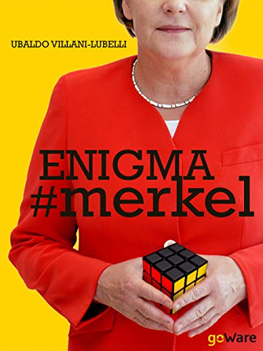 Enigma # Merkel. In Europa Il Potere È Donna: Angela Merkel. Terza Edizione