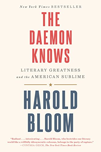 The Daemon Knows: Literary Greatness and the American Sublime The Daemon Knows: Literary Greatness and the American Sublime