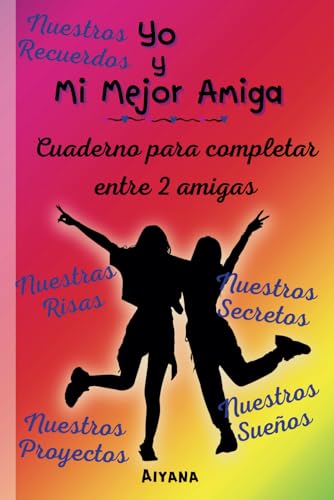 Yo y Mi Mejor Amiga: Cuaderno para completar entre 2 amigas Yo y Mi Mejor Amiga: Cuaderno para completar entre 2 amigas