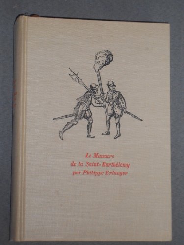Télécharger Le Massacre de la Saint-Barthélemy, 24 août 1572 Livre eBook France
