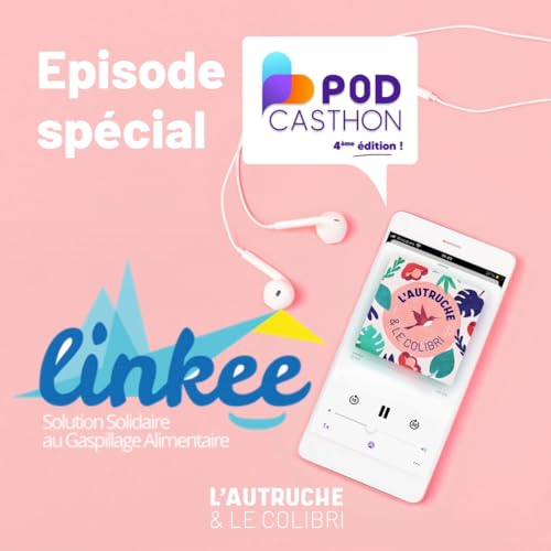64. ⦗Podcasthon⦘Linkee : Quand une solution au gaspillage alimentaire vient en aide aux &eacute;tudiants pr&eacute;caires