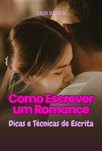 Como Escrever um Romance: Dicas e Técnicas de Escrita