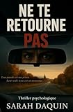 Ne te retourne pas: Leur paradis est une prison. Leur seule issue est un mensonge.