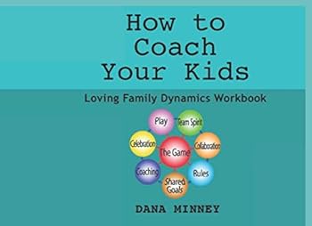 Paperback How to Coach Your Kids: Loving Family Dynamics Workbook Book