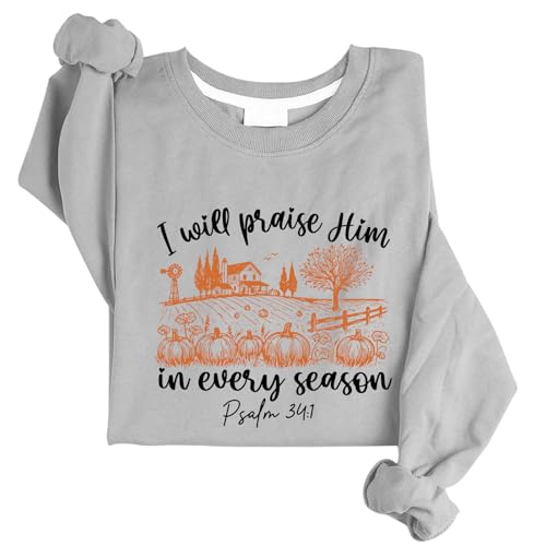 I Will Praise Him In Every Season Sweatshirt Christian Thanksgiving Sweatshirts