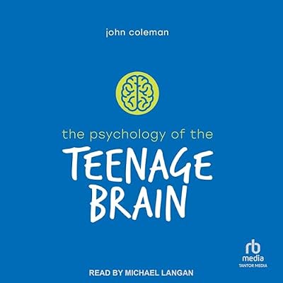 The Psychology of the Teenage Brain