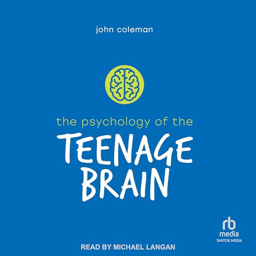 The Psychology of the Teenage Brain by John Coleman episode artwork