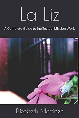 La Liz: A Complete Guide to Ineffectual Mission Work