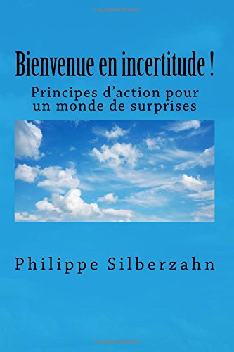  Bienvenue en incertitude!: Principes d’action pour un monde de surprises Gratuit