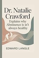 Dr. Natalie Crawford: Explains Why Abstinence Isn’t Always Healthy B0G2B35M87 Book Cover