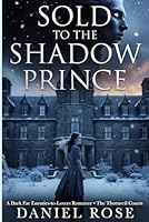 SOLD TO THE SHADOW PRINCE: A Dark Fae Enemies-to-Lovers Romance: The Thornveil Courts B0GZJB3WHK Book Cover
