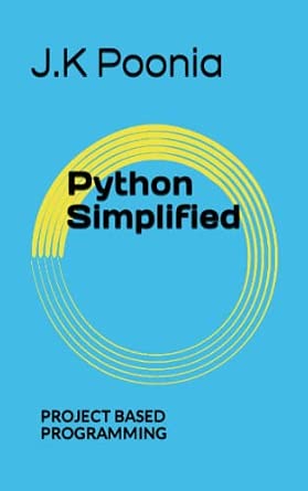 Python Simplified: PROJECT BASED PROGRAMMING: Poonia, J.K ...