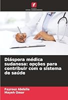 Diáspora médica sudanesa: opções para contribuir com o sistema de saúde (Portuguese Edition) 6206811409 Book Cover