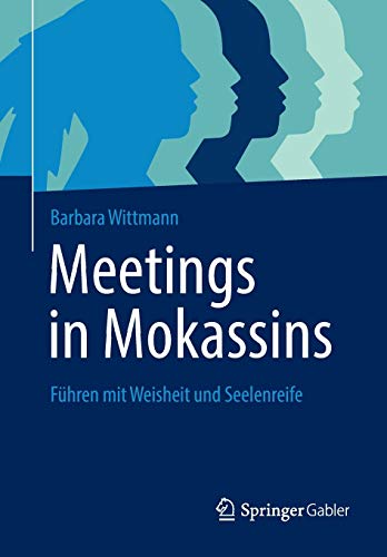 Preisvergleich Produktbild Meetings in Mokassins: Führen mit Weisheit und Seelenreife