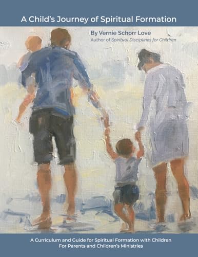 A Child's Journey of Spiritual Formation: A Curriculum and Guide