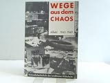  Wege aus dem Chaos. Alfeld 1945-1949. Begleitheft zur Ausstellung