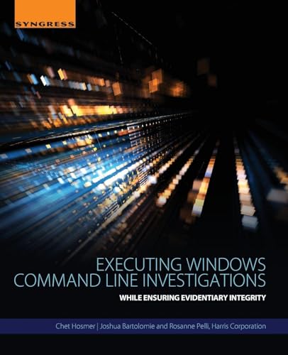 Executing Windows Command Line Investigations: While Ensuring Evidentiary Integrity view 2