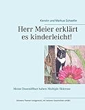 Herr Meier erklärt es kinderleicht! Meine Dosenöffner haben Multiple Sklerose: Schwere Themen kindgerecht, mit heiteren Geschichten erklärt