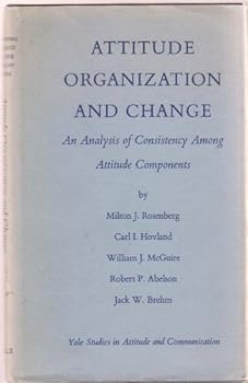 Hardcover Attitude Organization and Change: An Analysis of Consistency among Attitude Components. Yale Studies in Attitude and Communication Volume 3 Book