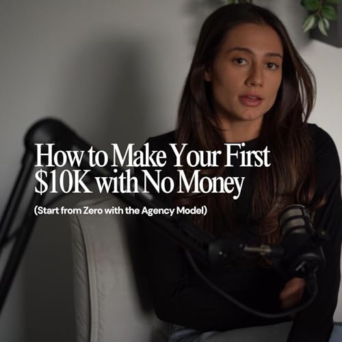 How to Make Your First $10K with No Money (Start from Zero with the Agency Model)