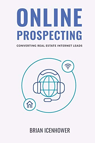 ONLINE PROSPECTING: Converting Real Estate Internet Leads