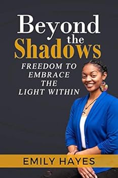 Paperback Beyond the Shadows: Freedom to Embrace the Light Within Book